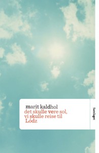 kaldhol. det skulle vere sol, vi skulle reise til Lo dz. omsl