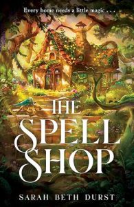Forsiden på boka The Spellshop av Sarah Beth Durst